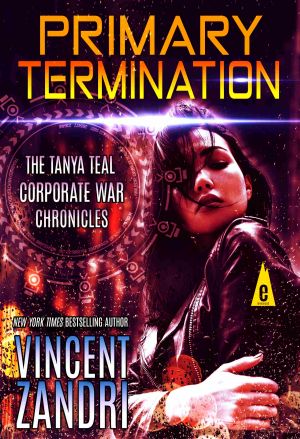 [Tanya Teal Corporate War Chronicles 01] • Primary Termination